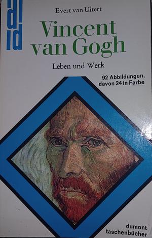 Vincent van Gogh - Leben und Werk  by Evert van Uitert