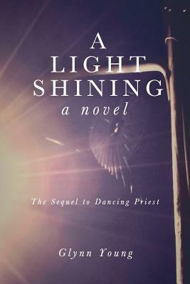 A Light Shining: Book 2 in the Dancing Priest Series by Glynn Young