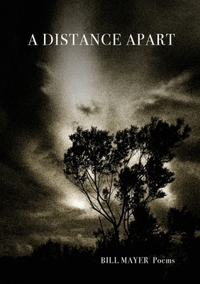 A Distance Apart: Poems by Bill Mayer