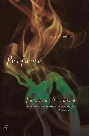 Perfume: The Story of a Murderer by Patrick Süskind