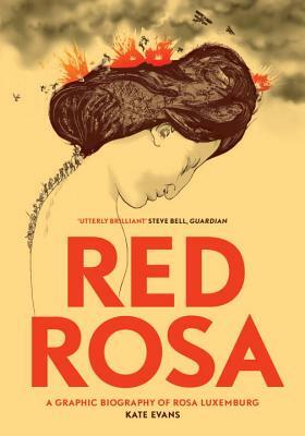 Red Rosa: A Graphic Biography of Rosa Luxemburg by Kate Evans