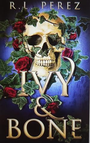 Ivy &amp; Bone: A Hades and Persephone Romance by R.L. Perez