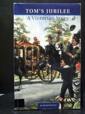 Tom's Jubilee: A Victorian Story by Richard Brown, David Oakden