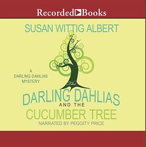 The Darling Dahlias and the Cucumber Tree by Susan Wittig Albert