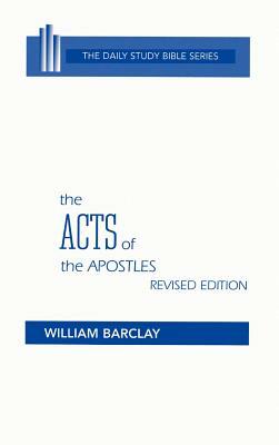 The Acts of the Apostles by William Barclay