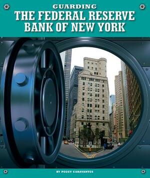 Guarding the Federal Reserve Bank of New York by Peggy Caravantes