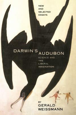 Darwin's Audubon: Science and the Liberal Imagination by Gerald Weissmann