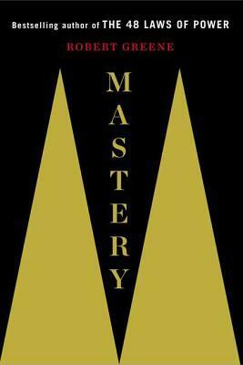 Mastery. by Robert Greene by Robert Greene