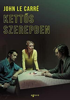 Kettős szerepben by John le Carré