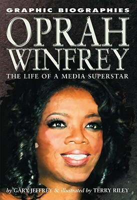 Oprah Winfrey: The Life of a Media Superstar by Gary Jeffrey