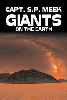 Giants on the Earth by Capt. S. P. Meek, Science Fiction, Adventure by Capt S. P. Meek