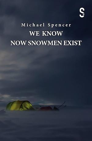 We Know Now Snowmen Exist by Michael Spencer