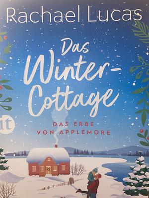 Das Winter-Cottage: Roman | Ein herzerwärmender Feel-Good-Roman by Rachael Lucas