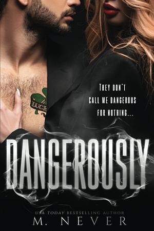 Dangerously by M. Never