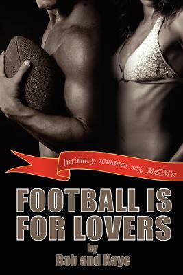 Football Is for Lovers by Kaye, Bob