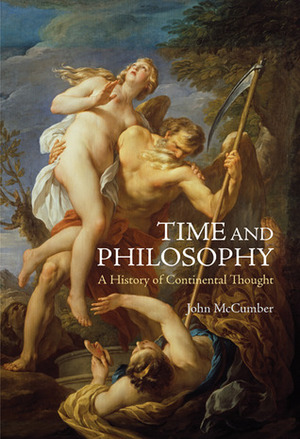 Time and Philosophy: A History of Continental Thought by John McCumber