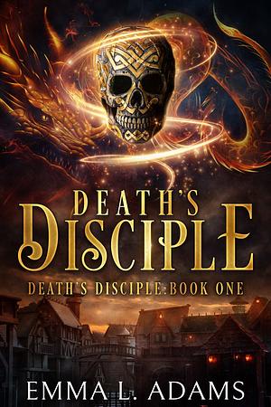 Death's Disciple by Emma L. Adams