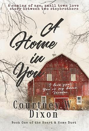 A Home in You by Courtney W. Dixon