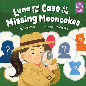 Luna and the Case of the Missing Mooncakes by Natasha Yim