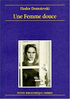 Une Femme Douce by Fyodor Dostoevsky