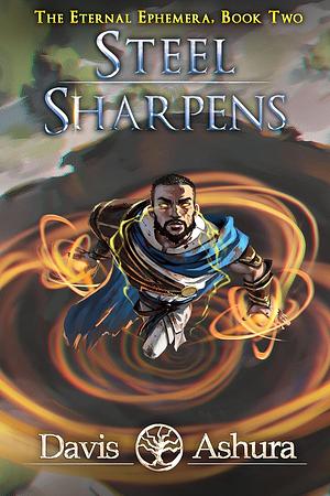 Steel Sharpens by Davis Ashura