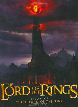 The Lord of the Rings: The Art of the Return of the King by Gary Russell