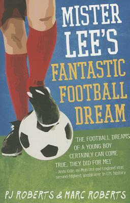 Mister Lee's Fantastic Football Dream by Marc Roberts, P. J. Roberts