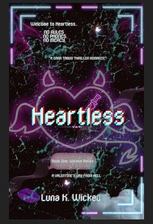 Heartless: The Wicked Raves Series by Luna K. Wicked