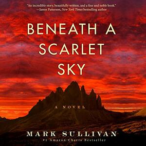 Beneath a Scarlet Sky by Mark Sullivan