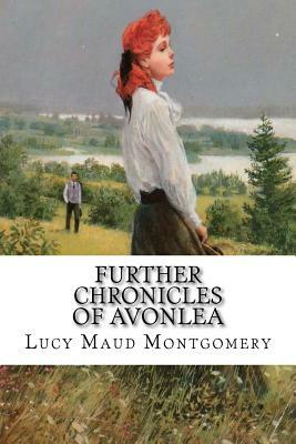 Further Chronicles of Avonlea by L.M. Montgomery