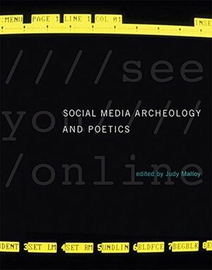 Social Media Archeology and Poetics (Leonardo Book Series) by Judy Malloy