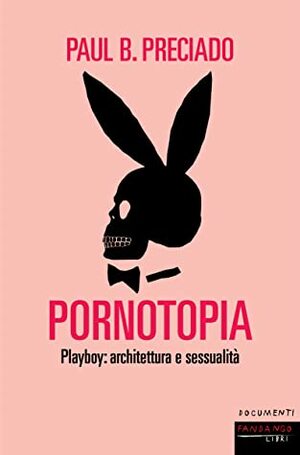 Pornotopia by Paul B. Preciado