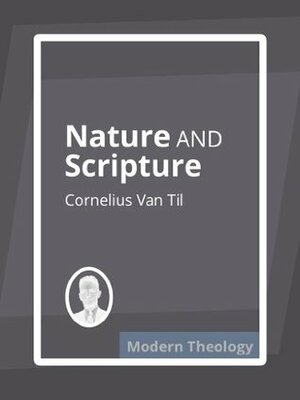 Nature and Scripture by Cornelius Van Til