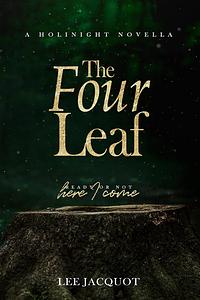 The Four Leaf by Lee Jacquot