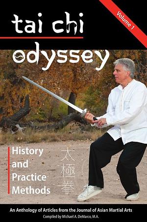 Tai Chi Odyssey, Vol. 1: History and Practical Methods by Michael A. DeMarco