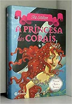 A Princesa dos Corais by Thea Stilton, Thea Stilton