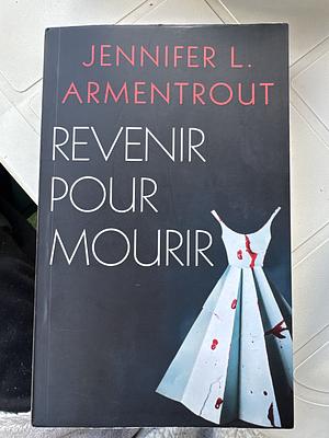 Revenir pour mourir by Jennifer L. Armentrout