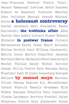 A Holocaust Controversy: The Treblinka Affair in Postwar France by Samuel Moyn