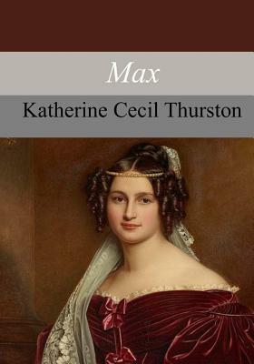 Max by Katherine Cecil Thurston