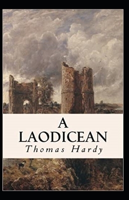 A Laodicean: a Story of To-day Annotated by Thomas Hardy