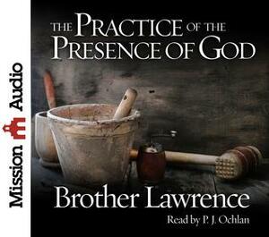 The Practice of the Presence of God: Being Conversations and Letters of Nicholas Herman of Lorraine by Brother Lawrence