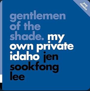 Gentlemen of the Shade: My Own Private Idaho by Jen Sookfong Lee