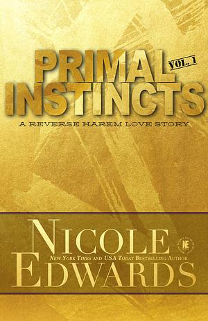 Primal Instincts: Volume 1 by Nicole Edwards