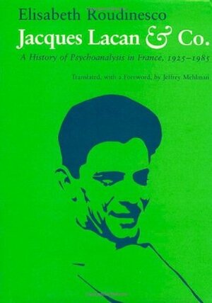 Jacques LacanCo: A History of Psychoanalysis in France, 1925-1985 by Jeffrey Mehlman, Élisabeth Roudinesco