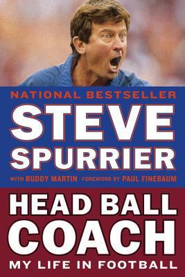 Head Ball Coach: My Life in Football, Doing It Differently--And Winning by Buddy Martin, Steve Spurrier