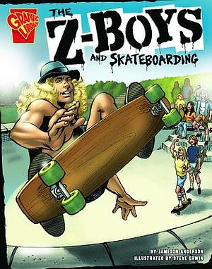 The Z-Boys and Skateboarding by Jameson Anderson