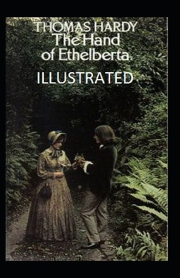 The Hand of Ethelberta Illustrated by Thomas Hardy