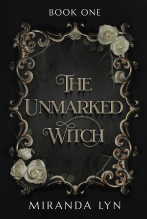 The Unmarked Witch by Miranda Lyn