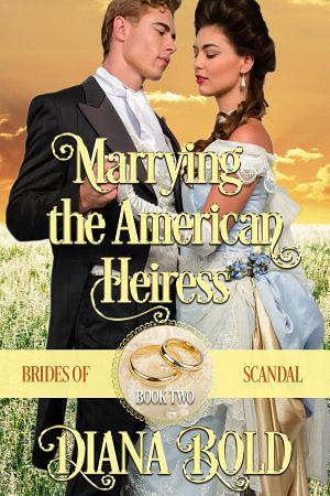 Marrying the American Heiress by Diana Bold