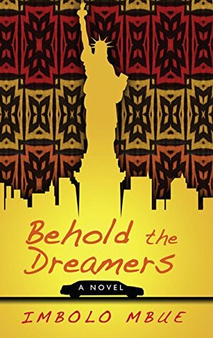 Behold the Dreamers by Imbolo Mbue